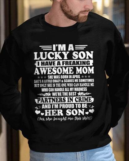 April – I’m A Lucky Son I Have A Freaking Awesome Mom – Gift For Son From Mom – ntnt04 (SKU12-204-04)