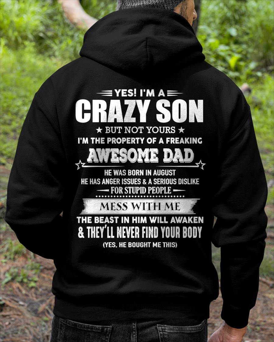 August - Yes! I'm A Crazy Son But Not Yours I'm The Property Of A Freaking Awesome Dad - Gift For Son From Dad - ntnt08 (SKU07-52-08)