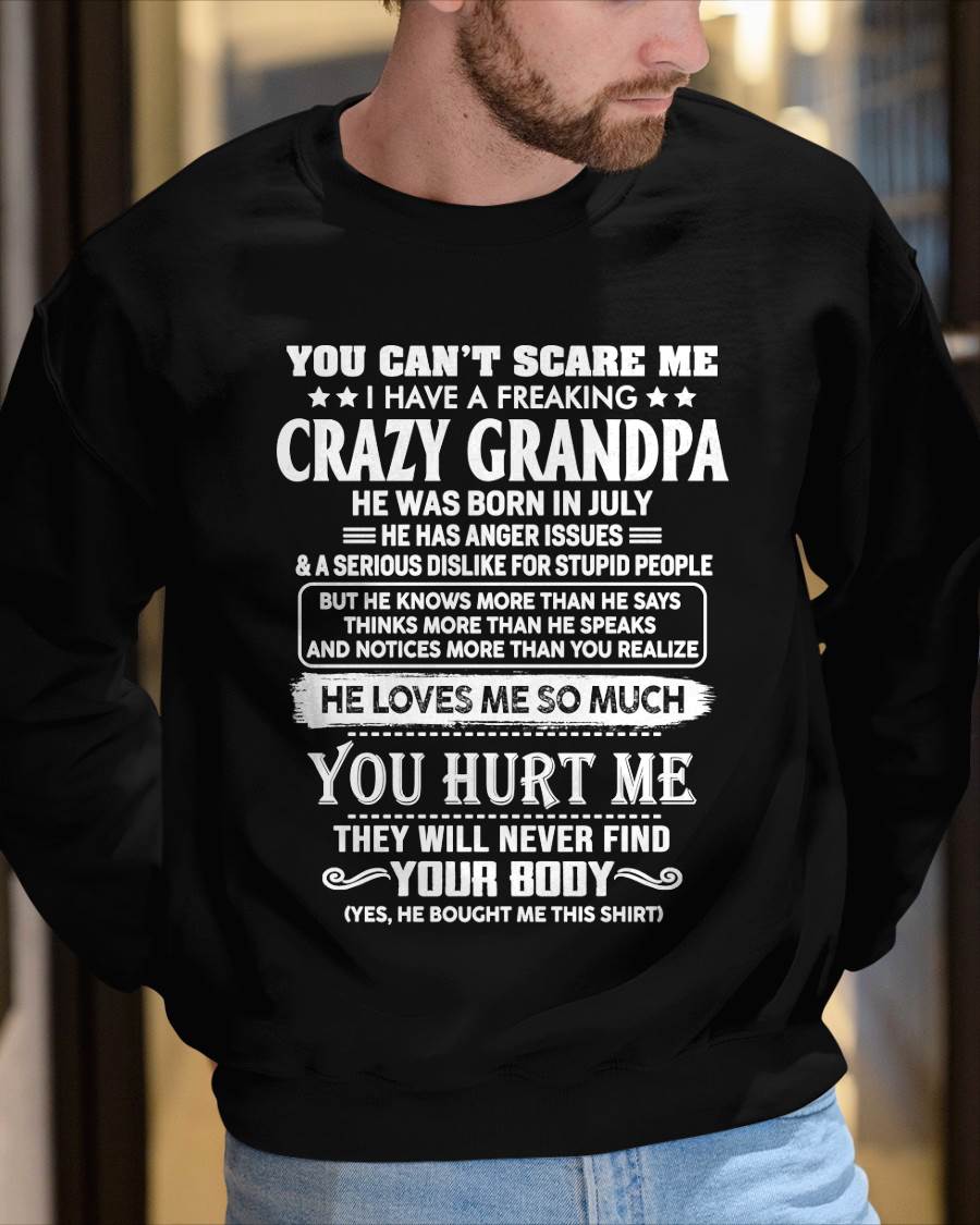 July – You Can’t Scare Me I Have A Freaking Crazy Grandpa – Gift For Grandson And Granddaughter From Grandpa – ntnt07 (SKU12-31-07)