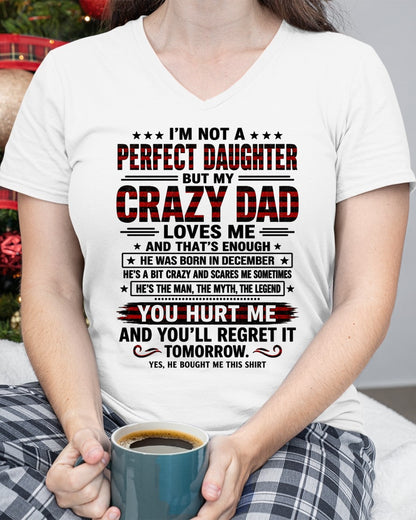 December Dad Shirt - I'm Not A Perfect Daughter But My Crazy Dad Loves Me From Dad - NTNT12 - (SKU2608-423-12)