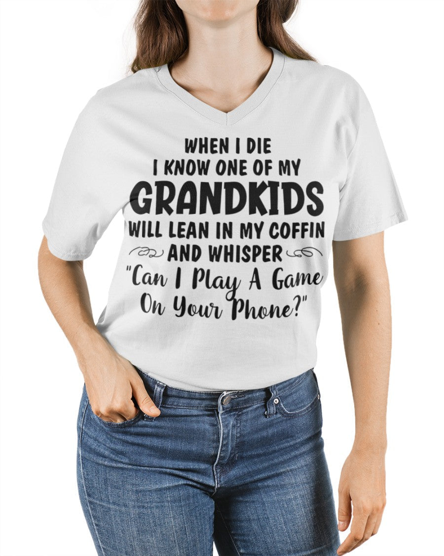 ONE OF MY GRANDKIDS WILL LEAN IN MY COFFIN AND WHISPER "CAN I PLAY A GAME ON YOUR PHONE?" - From grandma ntnt00