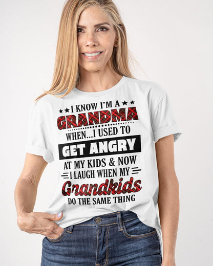 KNOW I'M A GRANDMA WHEN... I USED TO GET ANGRY AT MY KIDS & NOW I LAUGH WHEN MY GRANDKIDS DO THE SAME THING - from grandma ntnt00 (SKU07-111)