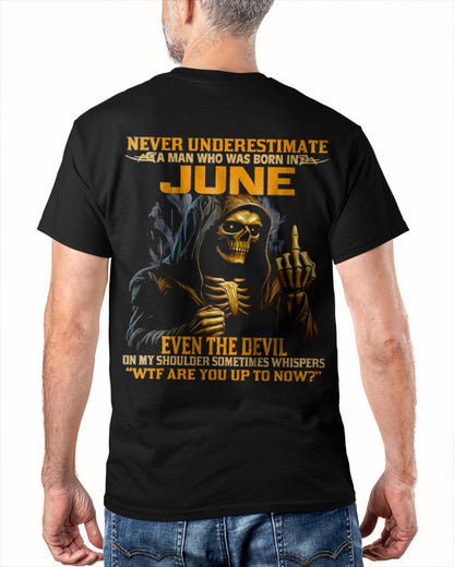 NEVER UNDERESTIMATE A MAN WHO WAS BORN IN JUNE - ntnt06 male (SKU12-276-06)