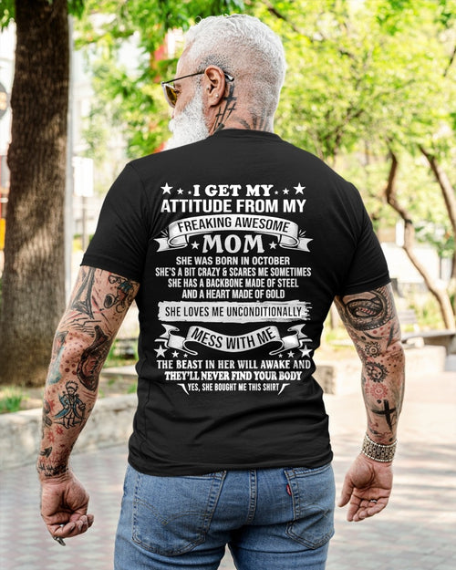 I GET MY ATTITUDE FROM MY FREAKING AWESOME OCTOBER MOM - FROM MOM - NTNT10 - (SKU2603-114-10)