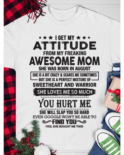 August - I Get My Attitude From My Freaking Awesome Mom - Perfect Gift For Son & Daughter From Mom - ntnt08 (SKU05-99-08)