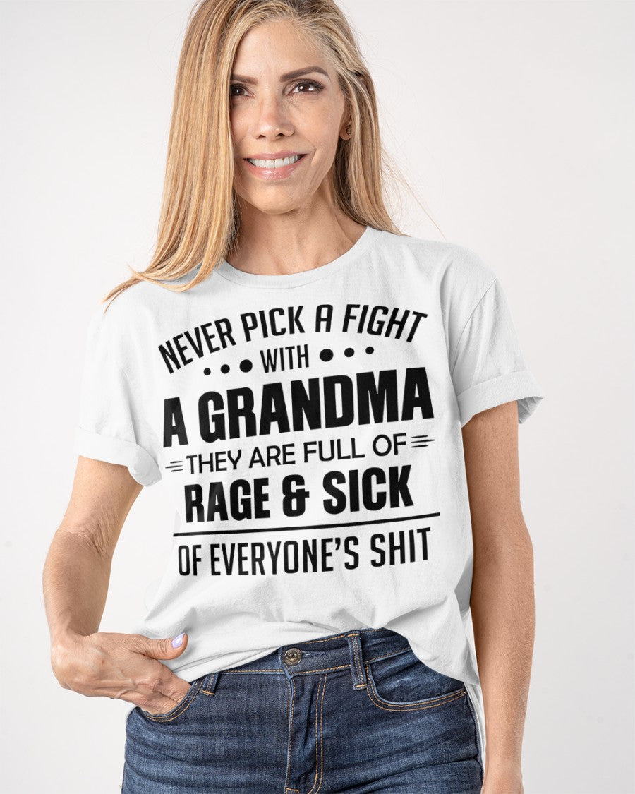 NEVER PICK A FIGHT WITH A GRANDMA THEY ARE FULL OF RAGE & SICK OF EVERYONE’S SHIT - from grandma ntnt00 (SKU10-10)