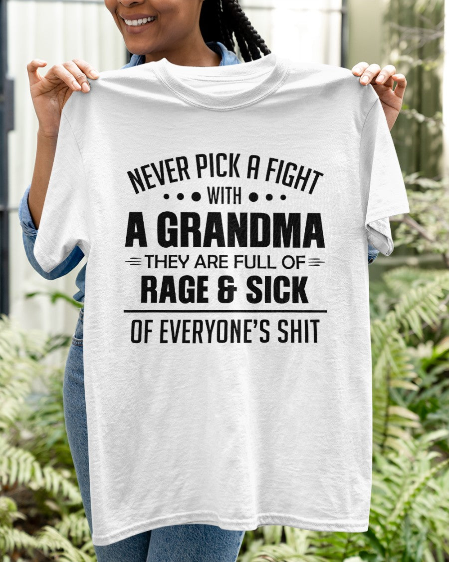 NEVER PICK A FIGHT WITH A GRANDMA THEY ARE FULL OF RAGE & SICK OF EVERYONE’S SHIT - from grandma ntnt00 (SKU10-10)