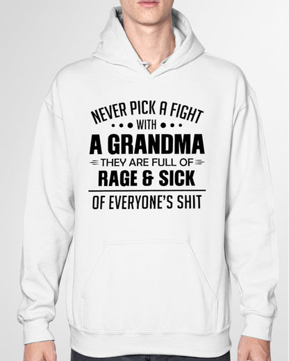 NEVER PICK A FIGHT WITH A GRANDMA THEY ARE FULL OF RAGE & SICK OF EVERYONE’S SHIT - from grandma ntnt00 (SKU10-10)