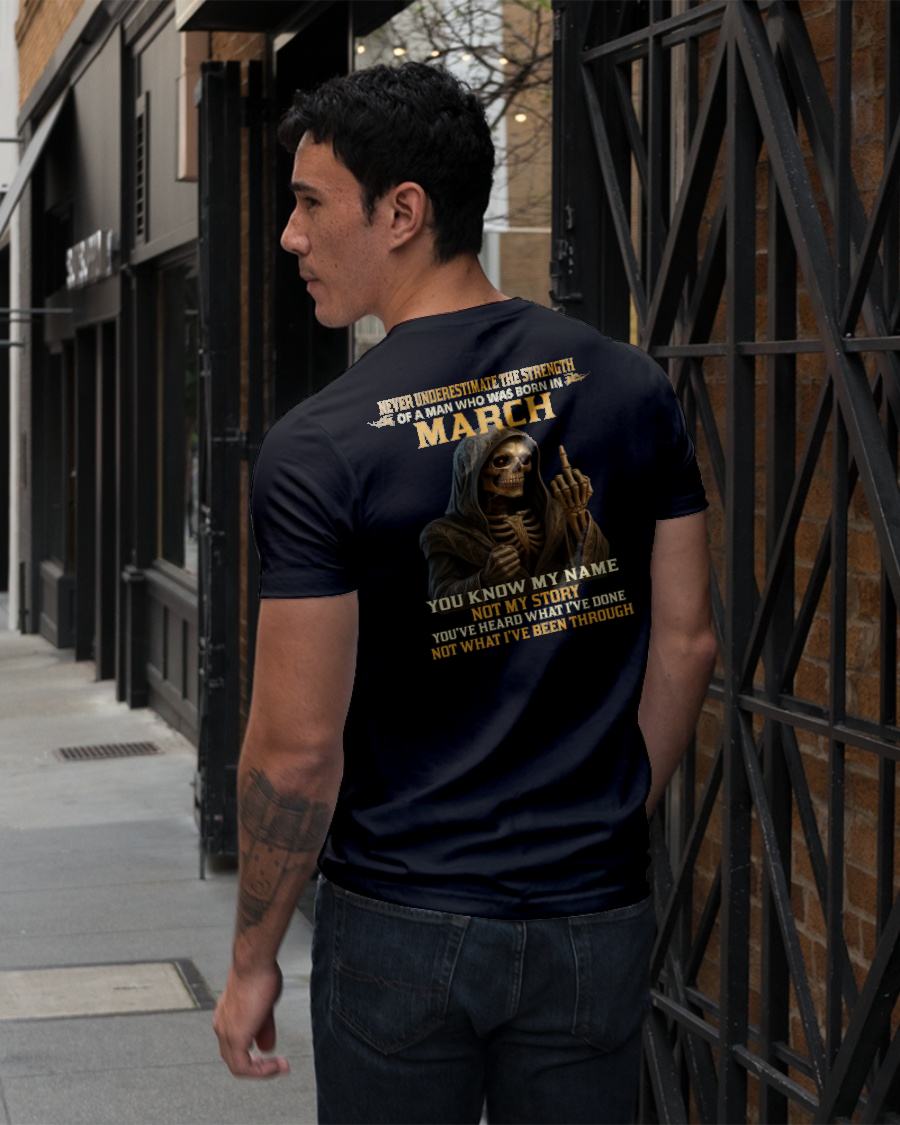 MARCH -  NEVER UNDERESTIMATE - BIRTHDAY T-SHIRT FOR MEN - ntnt03 (SKU26T-01-06-03)