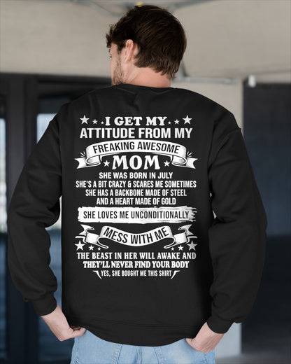 I GET MY ATTITUDE FROM MY FREAKING AWESOME JULY MOM - FROM MOM - NTNT07 - (SKU2603-114-07)