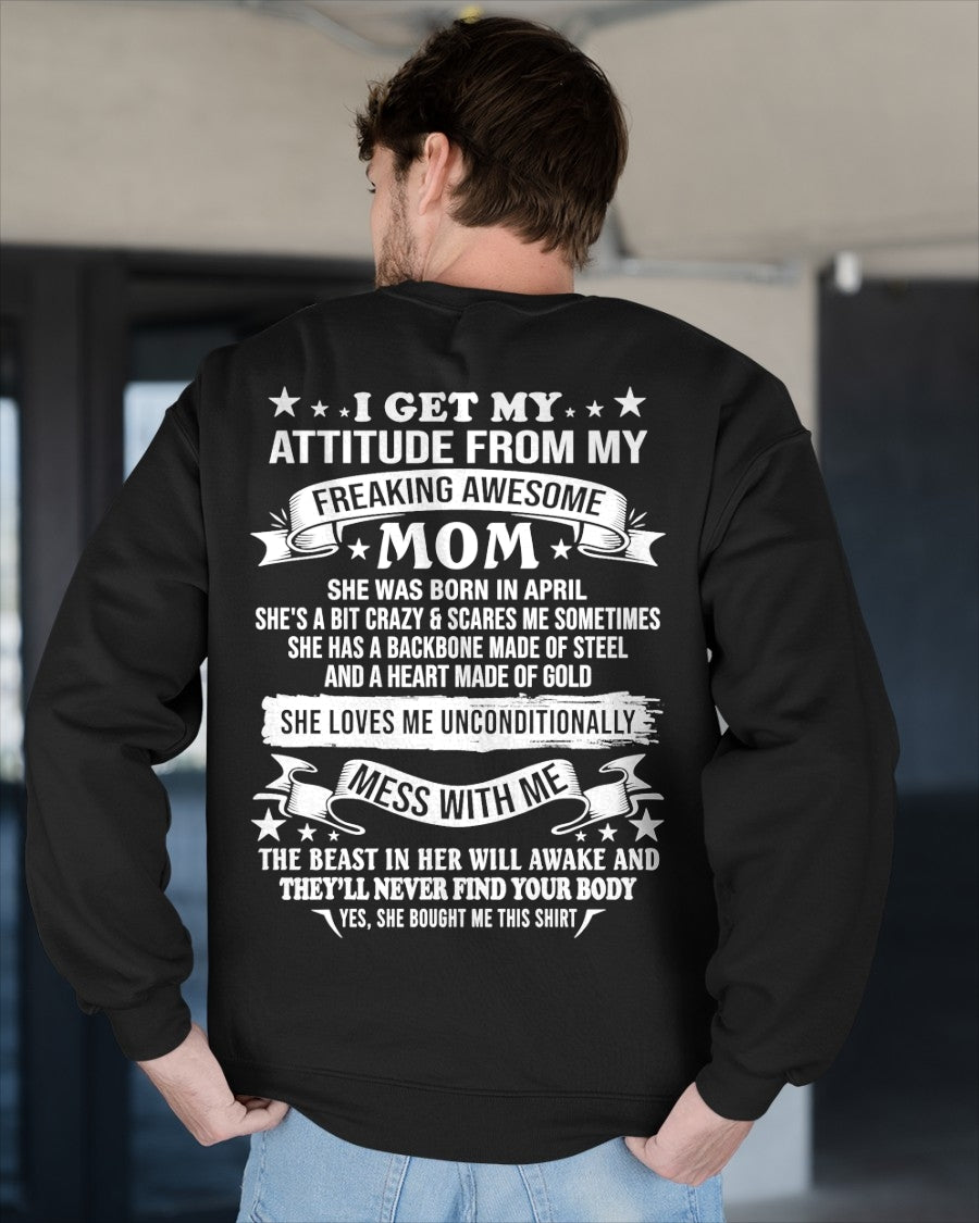 I GET MY ATTITUDE FROM MY FREAKING AWESOME APRIL MOM - FROM MOM - NTNT04 - (SKU2603-114-04)