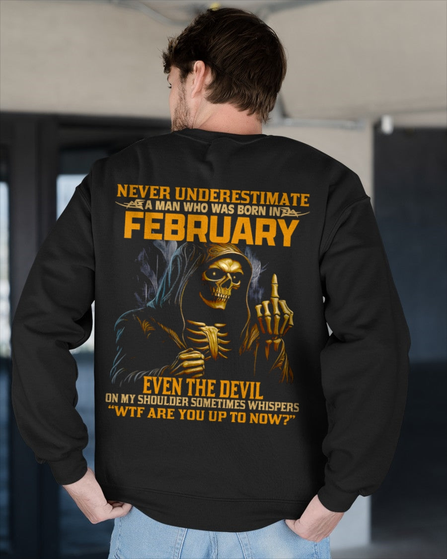 NEVER UNDERESTIMATE A MAN WHO WAS BORN IN FEBRUARY - ntnt02 male (SKU12-276-02)