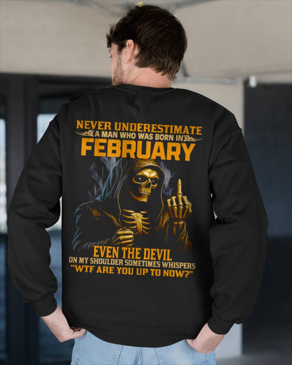 NEVER UNDERESTIMATE A MAN WHO WAS BORN IN FEBRUARY - ntnt02 male (SKU12-276-02)