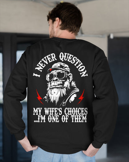Funny Husband Shirt - Never Question My Wife's Choices, I'm One of Them - From Boy - NTNT ( SKU2608-296 )