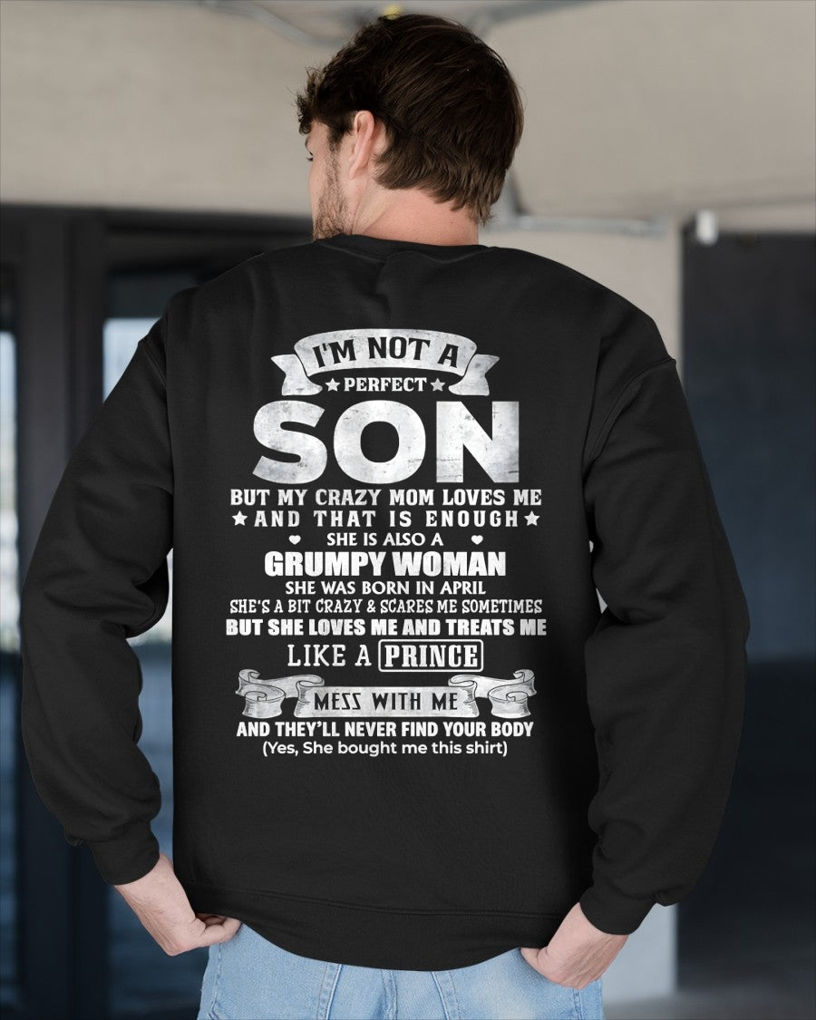 I'M NOT A PERFECT SON BUT MY CRAZY APRIL MOM LOVES ME AND THAT IS ENOUGH - FROM MOM - NTNT04 - (SKU2603-67-04)