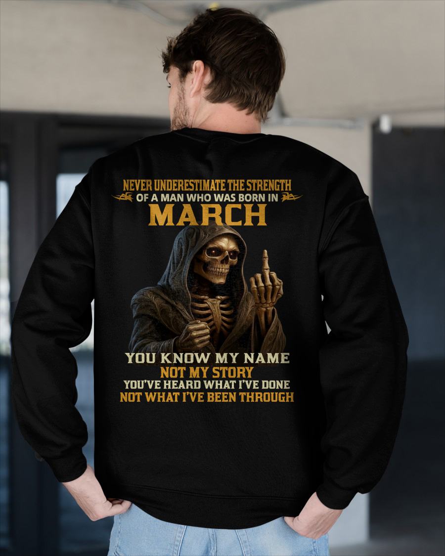 MARCH -  NEVER UNDERESTIMATE - BIRTHDAY T-SHIRT FOR MEN - ntnt03 (SKU26T-01-06-03)