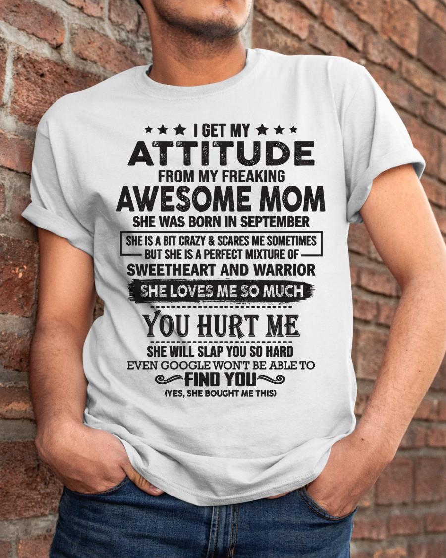 September - I Get My Attitude From My Freaking Awesome Mom - Perfect Gift For Son & Daughter From Mom - ntnt09 (SKU05-99-09)