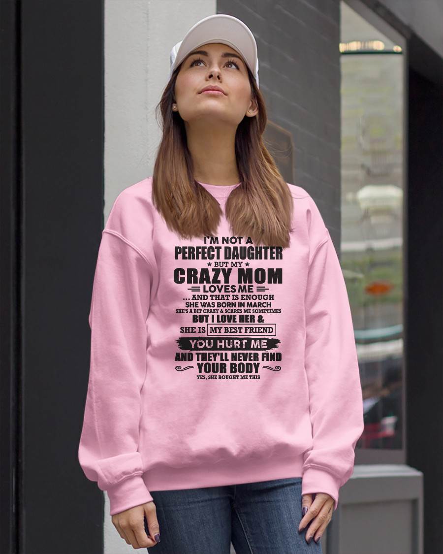 March - I'm Not A Perfect Daughter But My Crazy Mom Loves Me - Gift For Daughter From Mom - ntnt03 (SKU07-57-03)