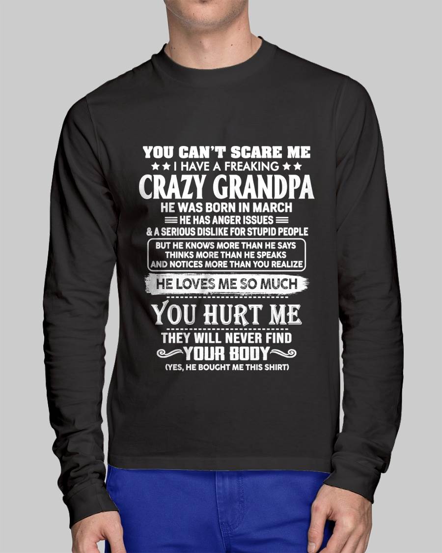 March – You Can’t Scare Me I Have A Freaking Crazy Grandpa – Gift For Grandson And Granddaughter From Grandpa – ntnt03 (SKU12-31-03)