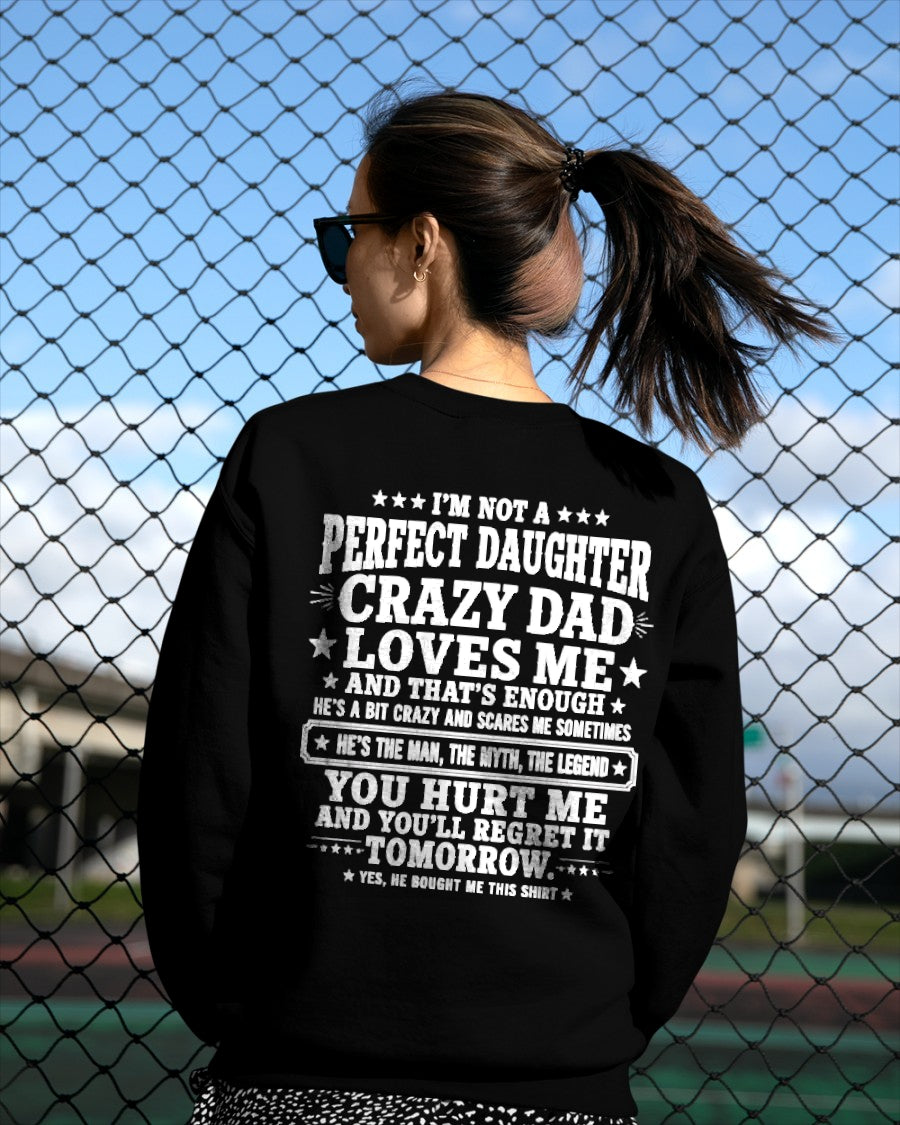 Dad Shirt - I'm Not A Perfect Daughter But My Crazy Dad Loves Me From Dad - NTNT00 - (SKU2608-331-00)