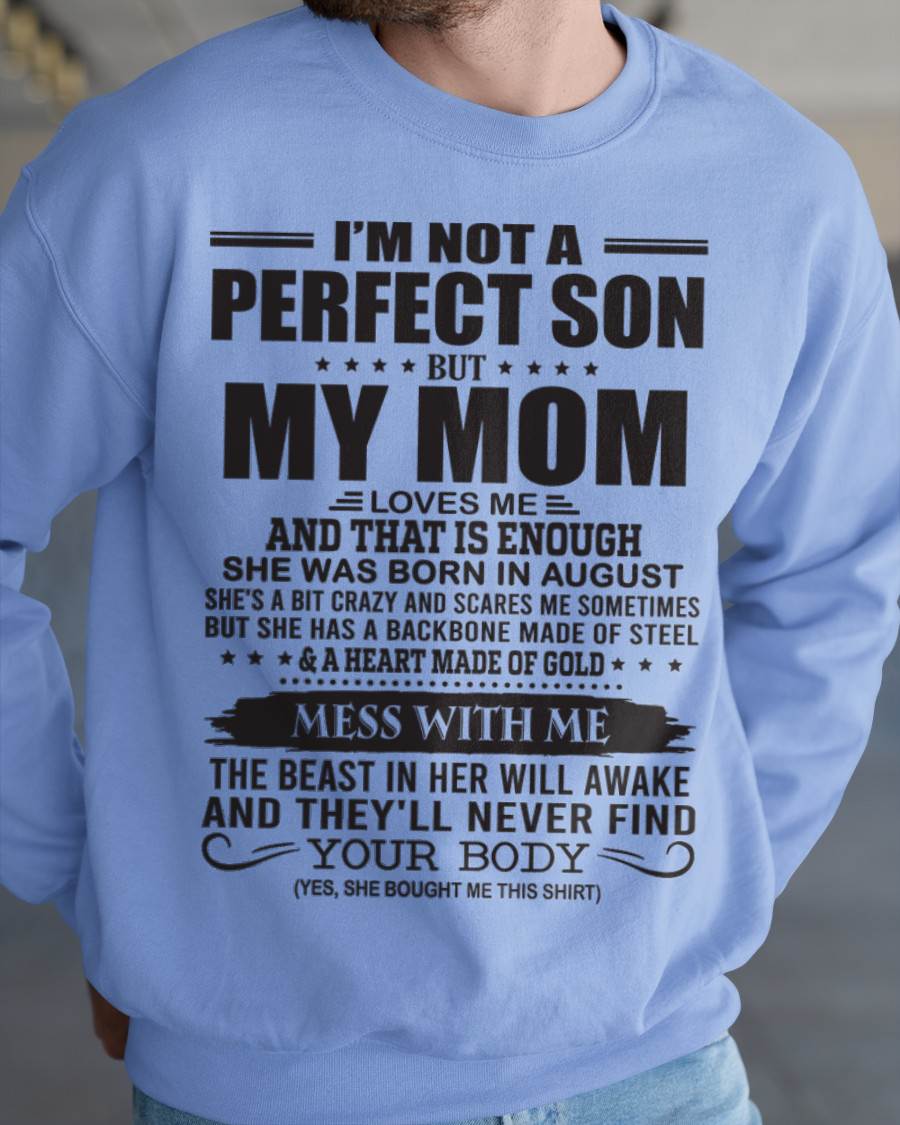 August - I'm Not A Perfect Son But My Mom Loves Me - Gift For Son From Mom T-Shirt - ntnt08 (SKU09-35-08)