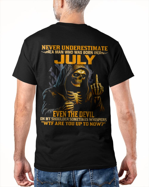 NEVER UNDERESTIMATE A MAN WHO WAS BORN IN JULY - ntnt07 male (SKU12-276-07)