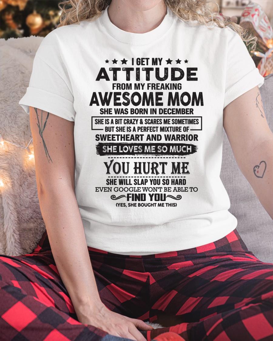 December - I Get My Attitude From My Freaking Awesome Mom - Perfect Gift For Son & Daughter From Mom - ntnt12 (SKU05-99-12)