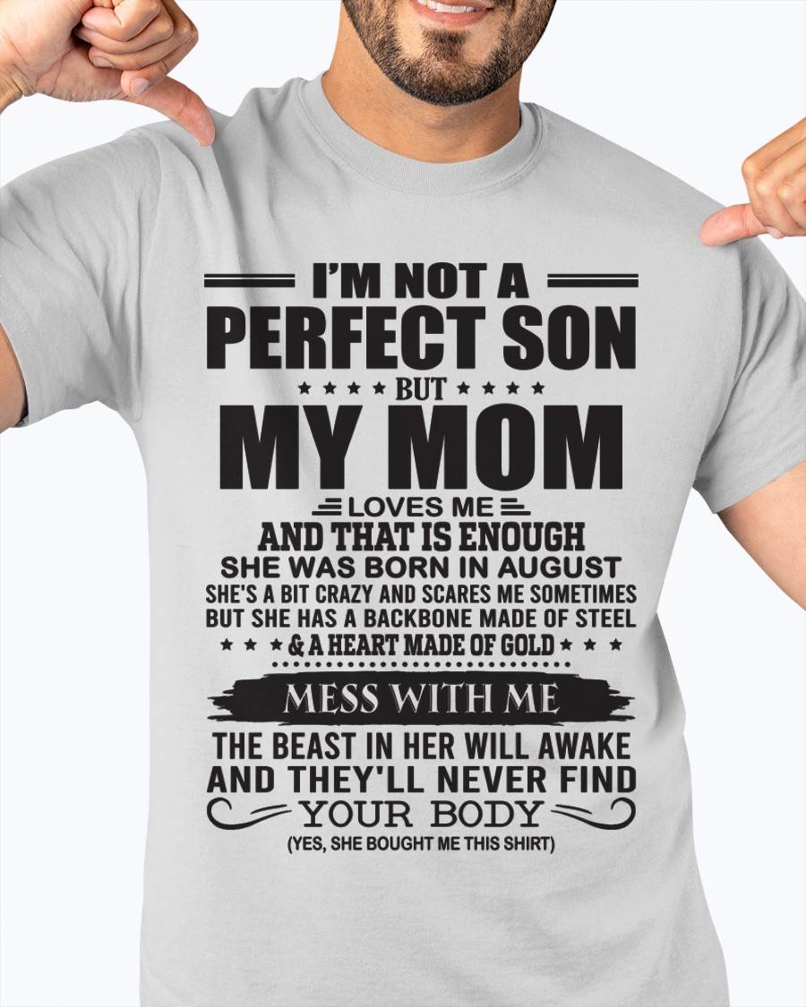 August - I'm Not A Perfect Son But My Mom Loves Me - Gift For Son From Mom T-Shirt - ntnt08 (SKU09-35-08)