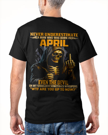 NEVER UNDERESTIMATE A MAN WHO WAS BORN IN APRIL - ntnt04 male (SKU12-276-04)