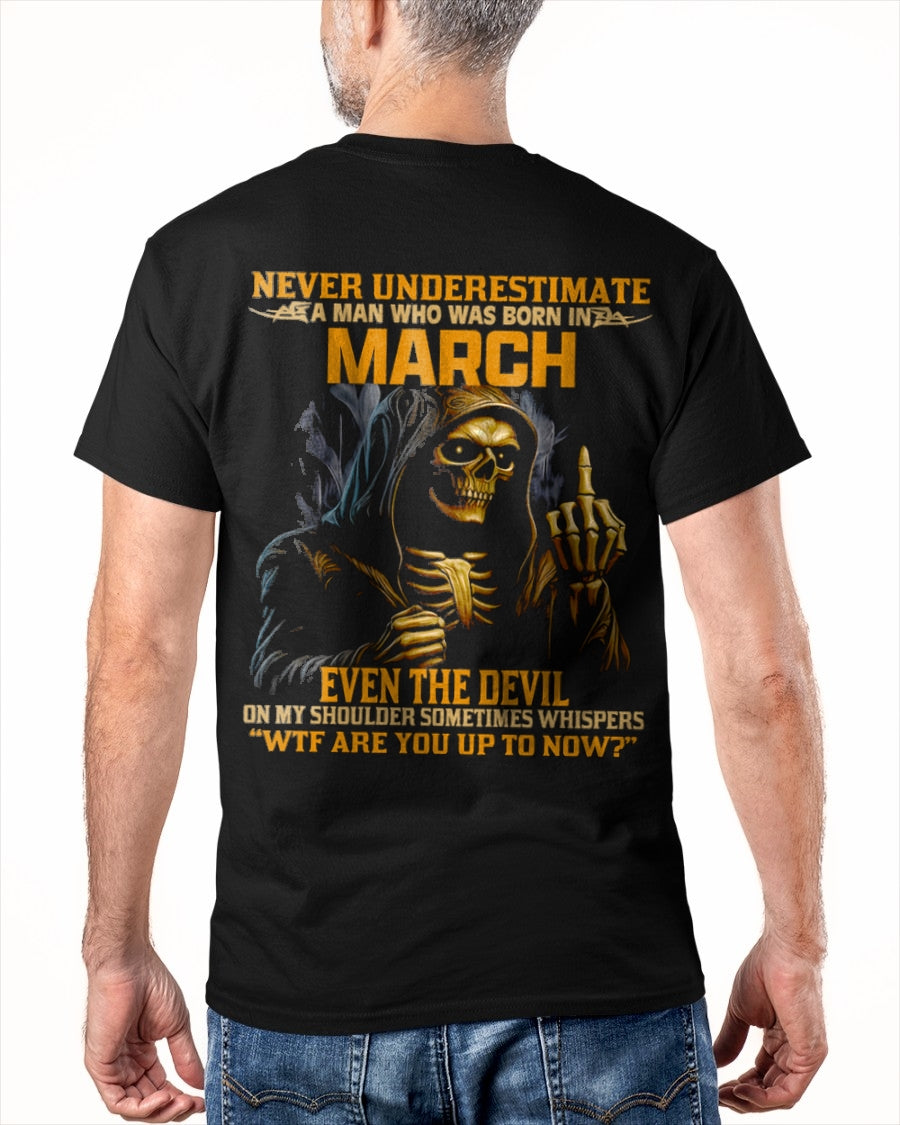 NEVER UNDERESTIMATE A MAN WHO WAS BORN IN MARCH - ntnt03 male (SKU12-276-03)