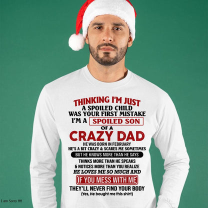 February - I Am Spoiled Son Of A Crazy Dad - Gift for Son From Dad - ntnt02 (SKU-TDS-SPOILED-02)