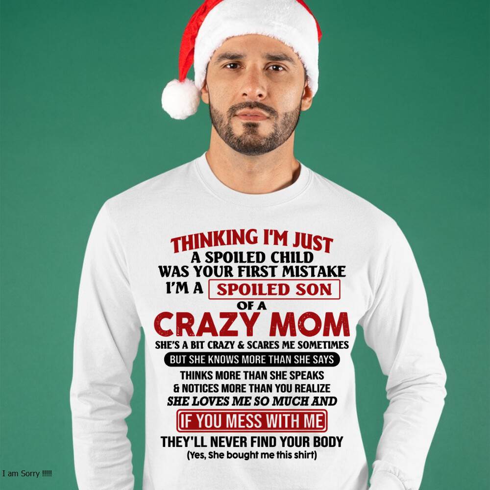 I Am Spoiled Son Of A Crazy Mom - Gift for Son From Mom - ntnt00 (SKUT-MS0608-00)