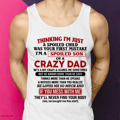 I Am Spoiled Son Of A Crazy Dad - Gift for Son From Dad - ntnt00 (SKU-TDS-SPOILED-00)