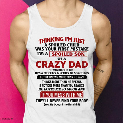 June - I Am Spoiled Son Of A Crazy Dad - Gift for Son From Dad - ntnt06 (SKU-TDS-SPOILED-06)