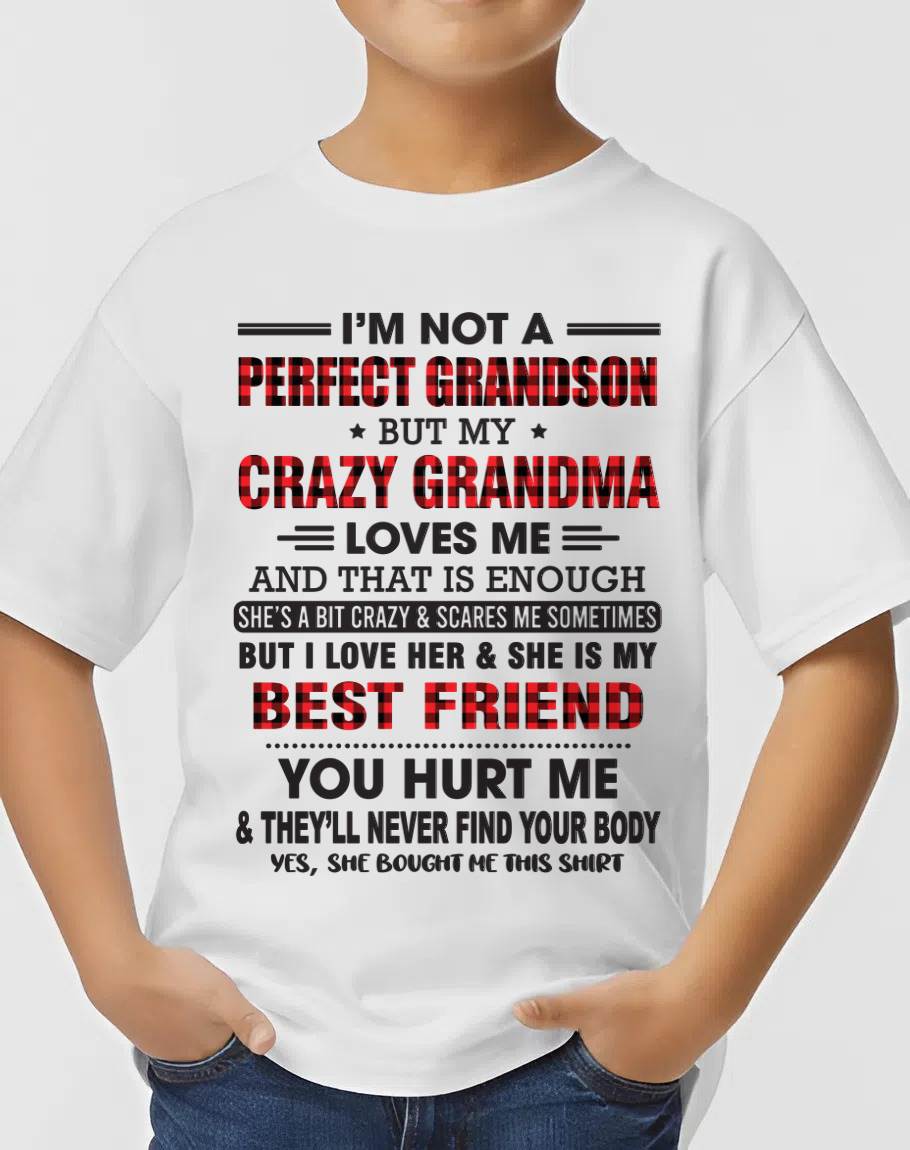 I’M NOT A PERFECT GRANDSON BUT MY CRAZY GRANDMA LOVES ME AND THAT IS ENOUGH - FROM GRANDMA - ntnt00 (SKU10-167-00)