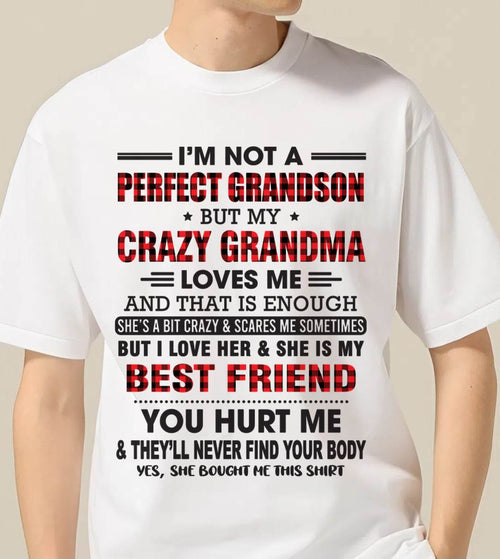 I’M NOT A PERFECT GRANDSON BUT MY CRAZY GRANDMA LOVES ME AND THAT IS ENOUGH - FROM GRANDMA - ntnt00 (SKU10-167-00)
