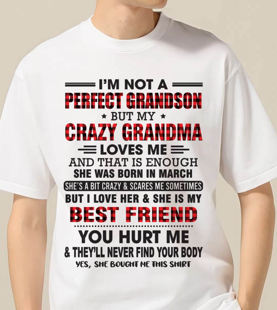 MARCH - I’M NOT A PERFECT GRANDSON BUT MY CRAZY GRANDMA LOVES ME AND THAT IS ENOUGH - FROM GRANDMA - ntnt03 (SKU10-167-03)