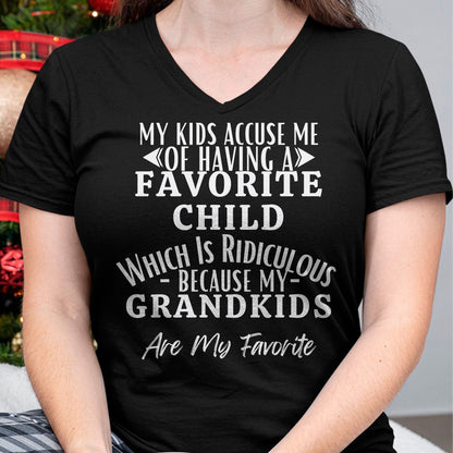 MY KIDS ACCUSE ME OF HAVING A FAVORITE CHILD WHICH IS RIDICULOUS BECAUSE MY GRANDKIDS ARE MY FAVORITE - From grandma ntnt00
