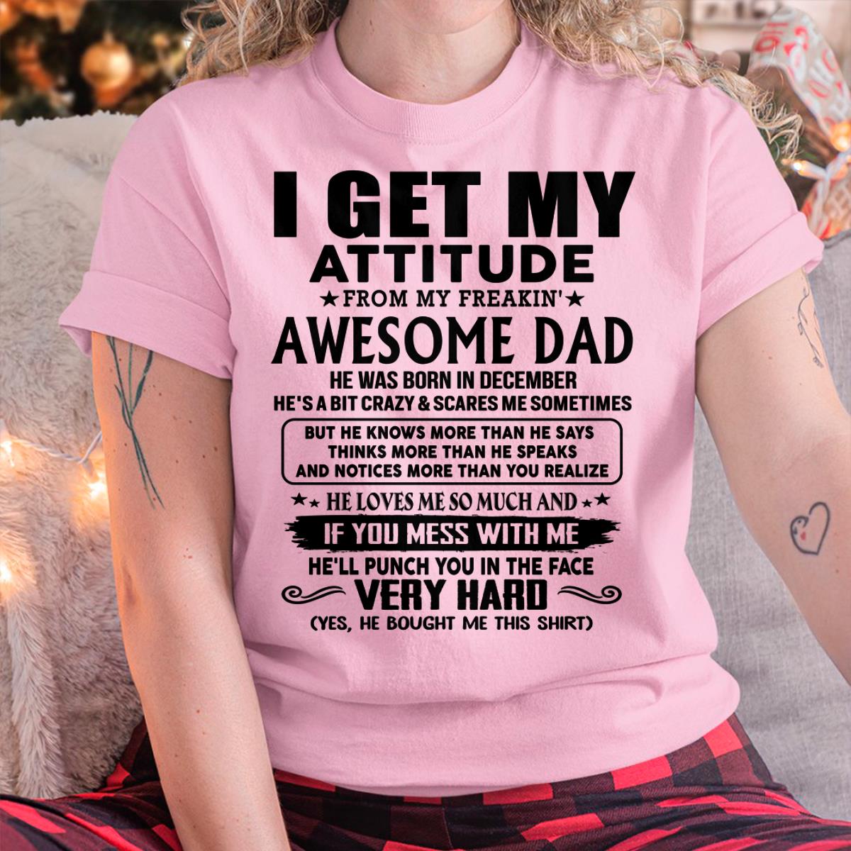 December - Thanks Dad - I GET MY ATTITUDE FROM MY FREAKIN' AWESOME DAD - Gift for Son and Daughter From Dad - ntnt12 (SKU-TDD-CU-12)