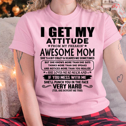 Thanks Mom - I GET MY ATTITUDE FROM MY FREAKIN' AWESOME MOM - Gift for Son and Daughter From Mom - ntnt00 (SKU-TMD-CU-00)