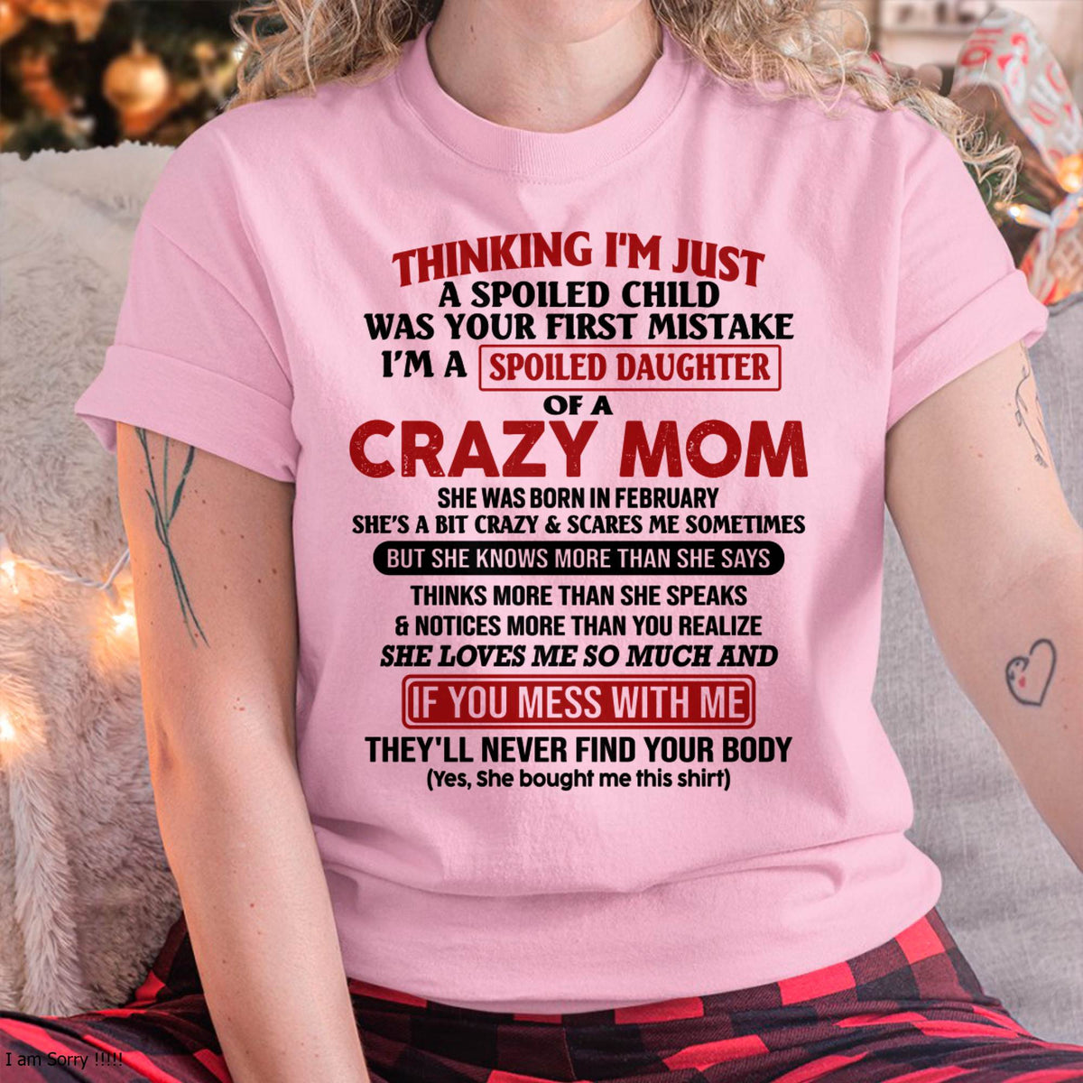 February Mom - I Am Spoiled Daughter Of A Crazy Mom - Gift for Daughter From Mom - ntnt02 (SKU-TMD-SPOILED-02)