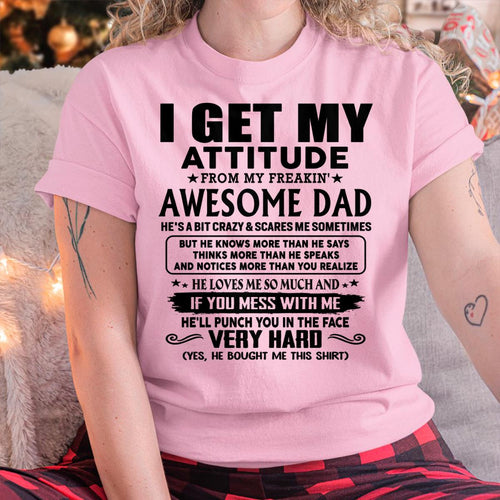 Thanks Dad - I GET MY ATTITUDE FROM MY FREAKIN' AWESOME DAD - Gift for Son and Daughter From Dad - ntnt00 (SKU-TDD-CU-00)