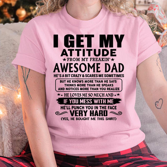 Thanks Dad - I GET MY ATTITUDE FROM MY FREAKIN' AWESOME DAD - Gift for Son and Daughter From Dad - ntnt00 (SKU-TDD-CU-00)