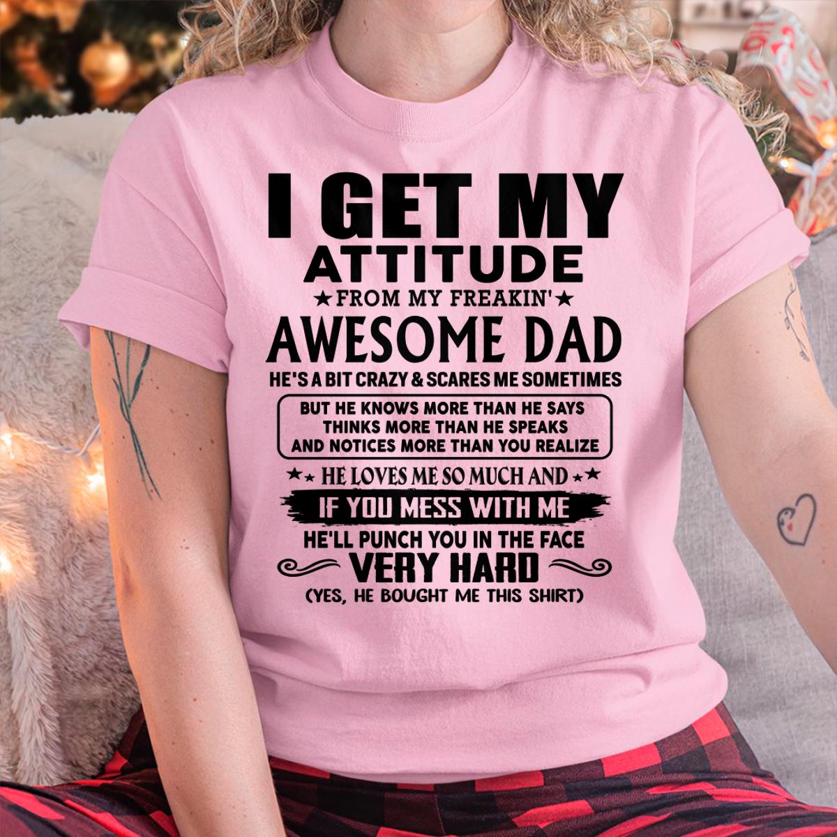 Thanks Dad - I GET MY ATTITUDE FROM MY FREAKIN' AWESOME DAD - Gift for Son and Daughter From Dad - ntnt00 (SKU-TDD-CU-00)