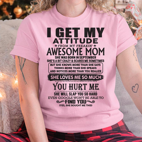 September - Thanks Mom - I GET MY ATTITUDE FROM MY FREAKIN' AWESOME MOM - Gift for Son and Daughter From Mom - ntnt09 September (SKU-TMD-09)