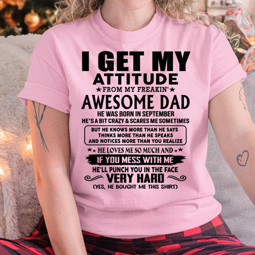 September - Thanks Dad - I GET MY ATTITUDE FROM MY FREAKIN' AWESOME DAD - Gift for Son and Daughter From Dad - ntnt09 (SKU-TDD-CU-09)