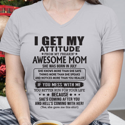 JULY - I GET MY ATTITUDE FROM AWESOME MOM - to my Daughter from Mom - ntnt07 (SKU08-17-07)