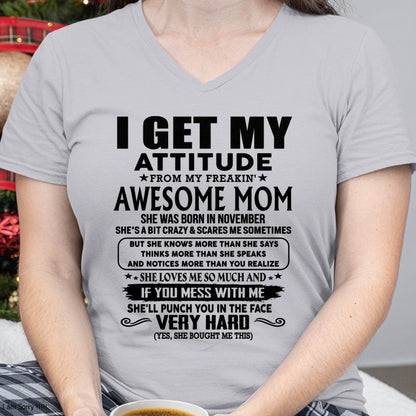 November Mom - I GET MY ATTITUDE FROM MY FREAKIN' AWESOME MOM - Gift for Son and Daughter From Mom - ntnt11 (SKU-TMD-CU-11)