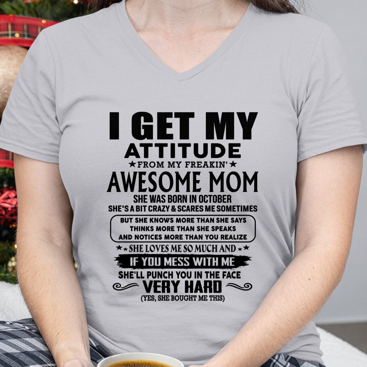 Thanks Mom - I GET MY ATTITUDE FROM MY FREAKIN' AWESOME MOM - Gift for Son and Daughter From Mom - ntnt10 (SKU-TMD-CU-10)