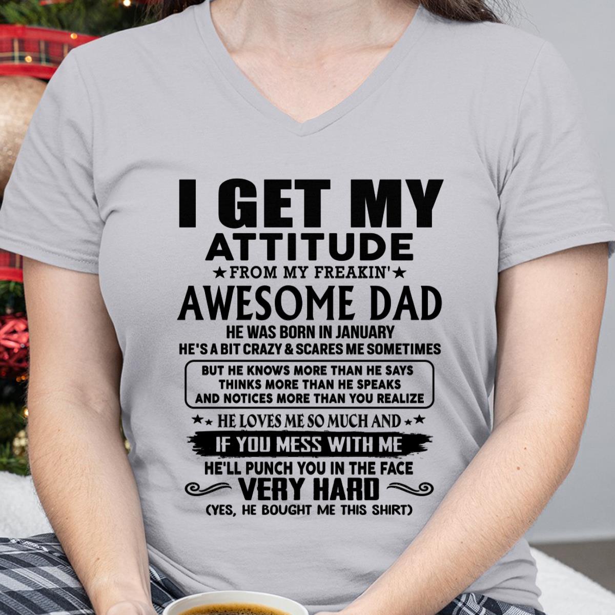 January - Thanks Dad - I GET MY ATTITUDE FROM MY FREAKIN' AWESOME DAD - Gift for Son and Daughter From Dad - ntnt01 (SKU-TDD-CU-01)